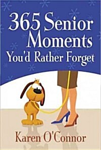 365 Senior Moments Youd Rather Forget (Paperback)