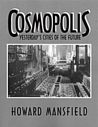 Cosmopolis: Yesterdays Cities of the Future (Paperback)