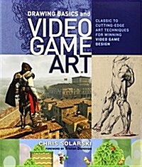[중고] Drawing Basics and Video Game Art: Classic to Cutting-Edge Art Techniques for Winning Video Game Design (Paperback)