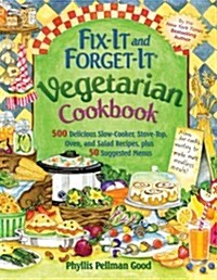 Fix-It and Forget-It Vegetarian Cookbook: 565 Delicious Slow-Cooker, Stove-Top, Oven, and Salad Recipes, Plus 50 Suggested Menus (Paperback)