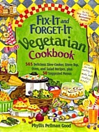 Fix-It and Forget-It Vegetarian Cookbook: 565 Delicious Slow-Cooker, Stove-Top, Oven, and Salad Recipes, Plus 50 Suggested Menus (Hardcover)