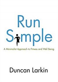 Run Simple: A Minimalist Approach to Fitness and Well-Being (Paperback)