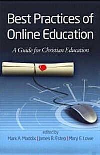 Best Practices for Online Education: A Guide for Christian Higher Education (Paperback)