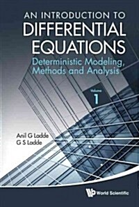 Introduction to Differential Equations, An: Deterministic Modeling, Methods and Analysis (Volume 1) (Hardcover)