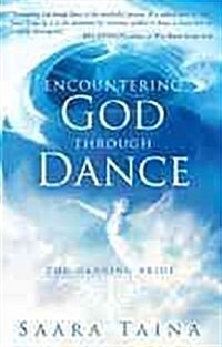 Encountering God Through Dance: The Dancing Bride (Paperback)
