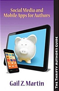 Thrifty Author: Social Media and Moble Apps for Authors (Paperback)