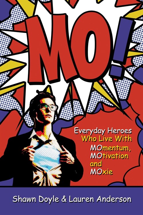 Mo!: Everyday Heroes Who Live with Momentum, Motivation, and Moxie (Paperback)