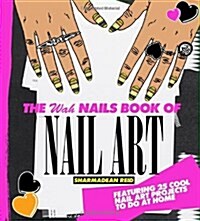 The Wah Nails Book of Nail Art (Hardcover)