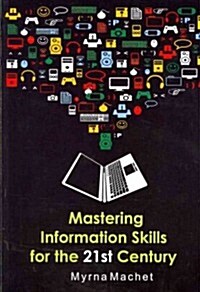 Mastering Information Skills for the 21st Century: Second Edition, Revised (Paperback, 2)