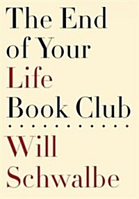 The End of Your Life Book Club (Hardcover, 1st, Deckle Edge)
