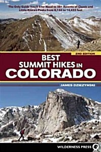 Best Summit Hikes in Colorado: The Only Guide Youll Ever Need--50 Classic Routes and 90+ Summits (Paperback, 2)