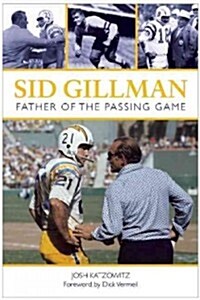 Sid Gillman: Father of the Passing Game (Paperback)