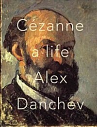 Cezanne: A Life (Hardcover)
