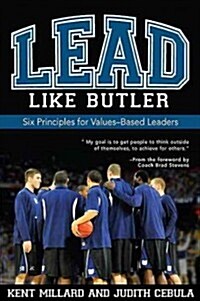Lead Like Butler: Six Principles for Values-Based Leaders (Paperback)