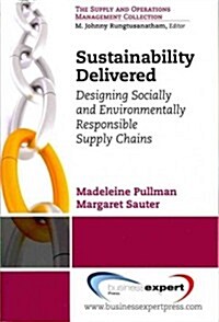 Sustainability Delivered: Designing Socially and Environmentally Responsible Supply Chains (Paperback)