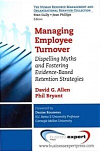 Managing Employee Turnover: Dispelling Myths and Fostering Evidence-Based Retention Strategies (Paperback)