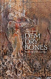 Dem Dry Bones: Preaching, Death, and Hope (Paperback)