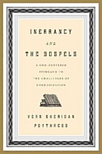 Inerrancy and the Gospels: A God-Centered Approach to the Challenges of Harmonization (Paperback)