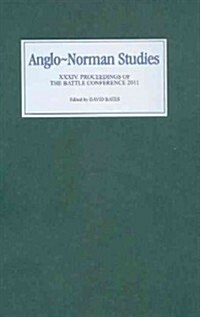 Anglo-Norman Studies XXXIV : Proceedings of the Battle Conference 2011 (Hardcover)