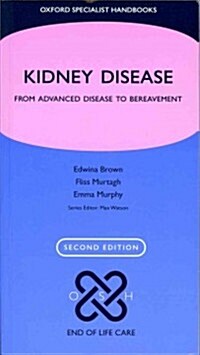 Kidney Disease : From Advanced Disease to Bereavement (Paperback, 2 Revised edition)