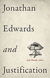 Jonathan Edwards and Justification (Paperback)