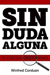 Sin Duda Alguna: El Caso del Cristianismo = No Doubt about It (Paperback)