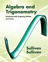 Algebra and Trigonometry Enhanced with Graphing Utilities with MyMathLab Access (Hardcover, 6)