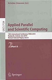 Applied Parallel and Scientific Computing: 10th International Conference, Para 2010, Reykjav?, Iceland, June 6-9, 2010, Revised Selected Papers, Part (Paperback)