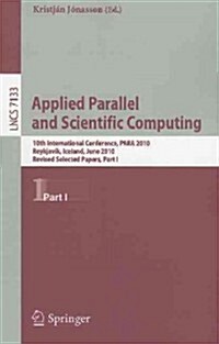Applied Parallel and Scientific Computing: 10th International Conference, Para 2010, Reykjav?, Iceland, June 6-9, 2010, Revised Selected Papers, Part (Paperback)