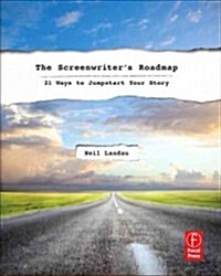 The Screenwriter’s Roadmap : 21 Ways to Jumpstart Your Story (Paperback)
