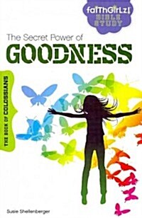 The Secret Power of Goodness: The Book of Colossians (Paperback)