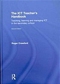 The ICT Teachers Handbook : Teaching, learning and managing ICT in the secondary school (Hardcover, 2 ed)