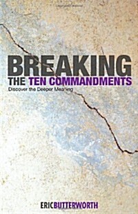 Breaking the Ten Commandments: Discover the Deeper Meaning (Paperback)