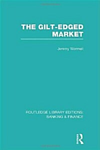 The Gilt-Edged Market (RLE Banking & Finance) (Hardcover)