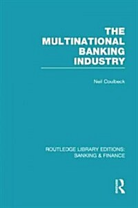 The Multinational Banking Industry (RLE Banking & Finance) (Hardcover)