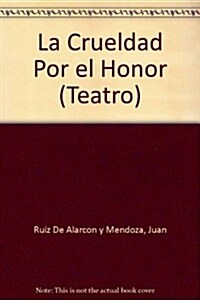 La Crueldad Por el Honor (Hardcover)