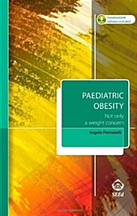 Paediatric Obesity: Not Only a Weight Concern (Includes Downloadable Software) (Paperback)