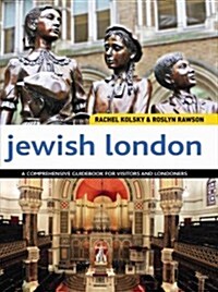 Jewish London: A Comprehensive Guidebook for Visitors and Londoners (Paperback)