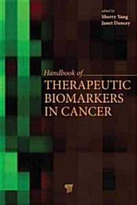 Handbook of Therapeutic Biomarkers in Cancer (Hardcover)