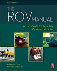 The ROV Manual : A User Guide for Remotely Operated Vehicles (Hardcover, 2 ed)