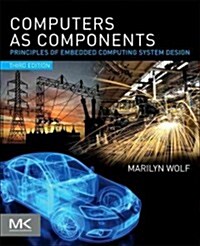 Computers as Components: Principles of Embedded Computing System Design (Paperback, 3)