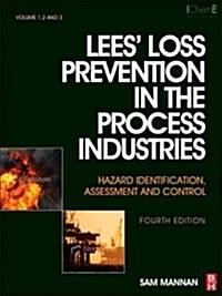 Lees Loss Prevention in the Process Industries: Hazard Identification, Assessment and Control (Hardcover, 4, Revised)