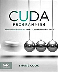 Cuda Programming: A Developers Guide to Parallel Computing with Gpus (Paperback)