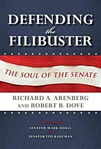 Defending the Filibuster: The Soul of the Senate (Hardcover, 2)