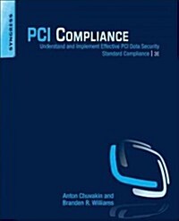 PCI Compliance: Understand and Implement Effective PCI Data Security Standard Compliance (Paperback, 3, Revised)