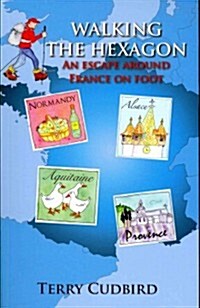 Walking the Hexagon : An Escape Around France on Foot (Paperback)