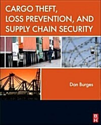 Cargo Theft, Loss Prevention, and Supply Chain Security (Hardcover)