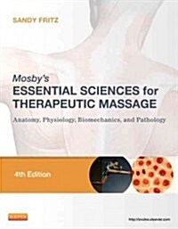 Mosbys Essential Sciences for Therapeutic Massage: Anatomy, Physiology, Biomechanics, and Pathology (Paperback, 4)