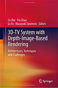 3D-TV System with Depth-Image-Based Rendering: Architectures, Techniques and Challenges (Hardcover, 2012)