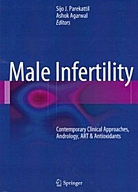 Male Infertility: Contemporary Clinical Approaches, Andrology, Art & Antioxidants (Hardcover, 2012)
